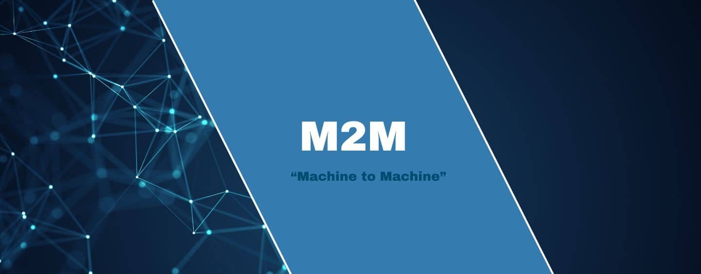 C’est quoi le M2M, Machine To Machine ?