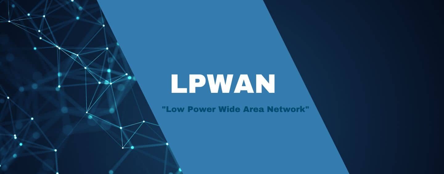 C’est quoi la technologie LPWAN ?